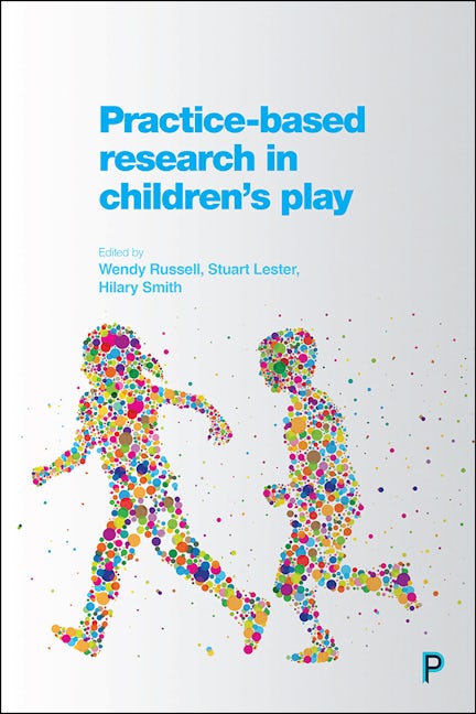 Book cover image for Practice-Based Research in Children's Play ISBN: 9781447330042